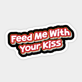 Feed Me With Your Kiss (My Bloody Valentine) Sticker